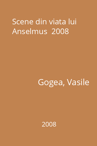 Scene din viata lui Anselmus  2008