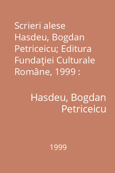 Scrieri alese   Hasdeu, Bogdan Petriceicu; Editura Fundaţiei Culturale Române, 1999 : Răzvan şi Vidra ; Micuţa