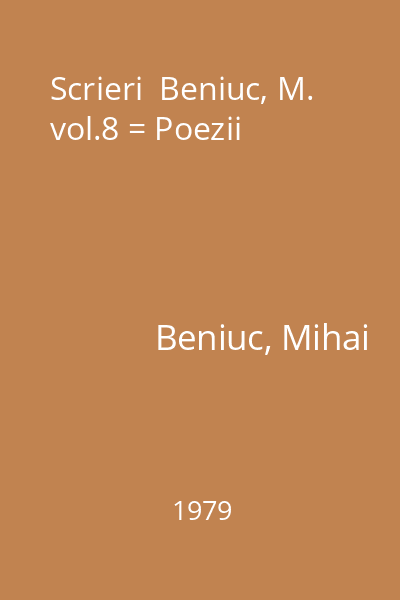Scrieri  Beniuc, M. vol.8 = Poezii