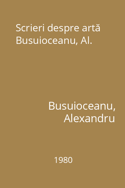 Scrieri despre artă  Busuioceanu, Al.