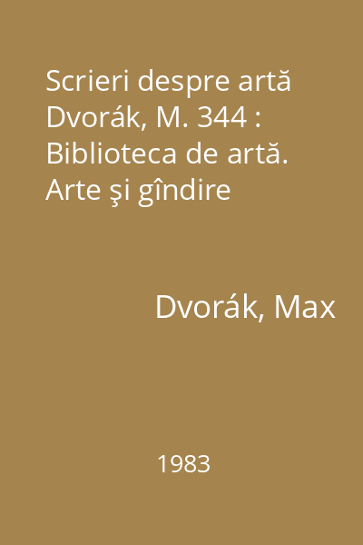Scrieri despre artă  Dvorák, M. 344 : Biblioteca de artă. Arte şi gîndire