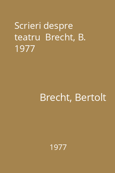 Scrieri despre teatru  Brecht, B. 1977