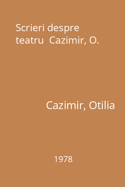 Scrieri despre teatru  Cazimir, O.