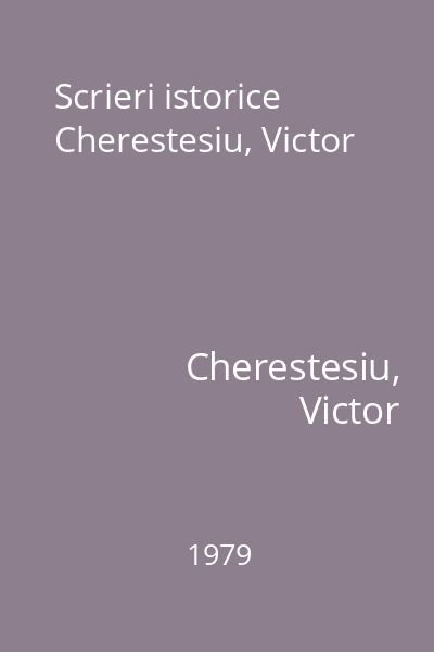 Scrieri istorice  Cherestesiu, Victor