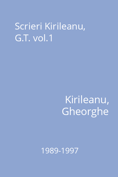 Scrieri Kirileanu, G.T. vol.1