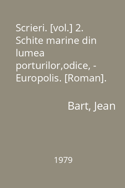 Scrieri. [vol.] 2. Schite marine din lumea porturilor,odice, - Europolis. [Roman].