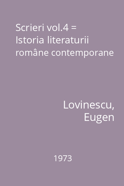 Scrieri vol.4 = Istoria literaturii române contemporane