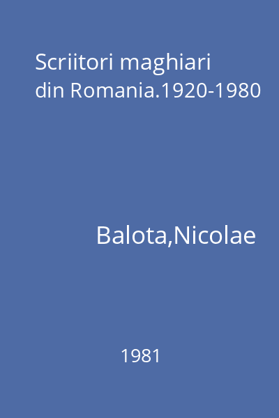 Scriitori maghiari din Romania.1920-1980