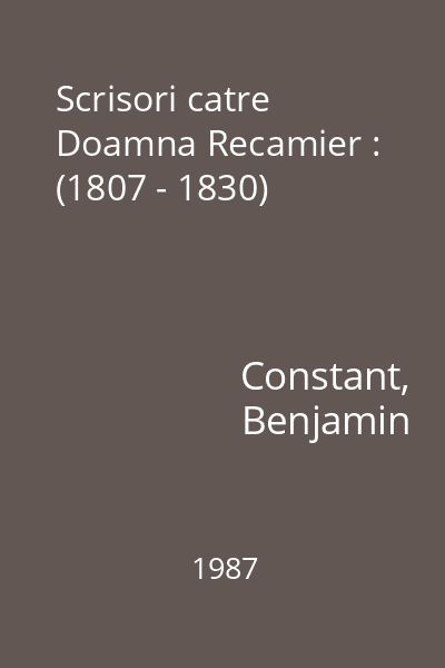 Scrisori catre Doamna Recamier : (1807 - 1830)