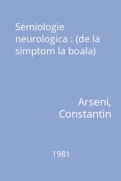 Semiologie neurologica : (de la simptom la boala)