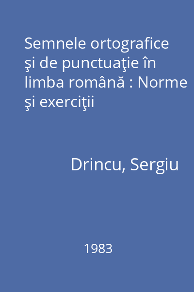 Semnele ortografice şi de punctuaţie în limba română : Norme şi exerciţii