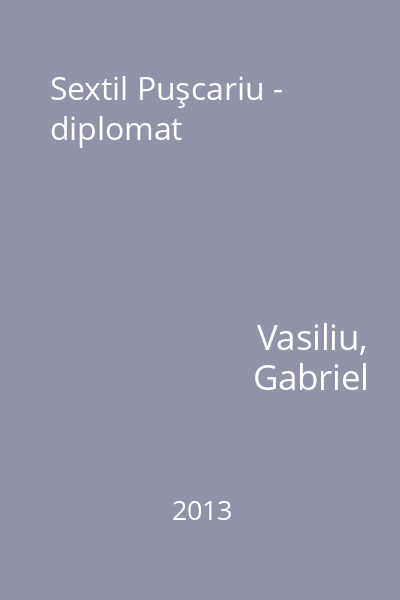 Sextil Puşcariu - diplomat