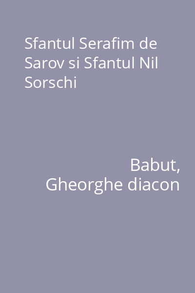 Sfantul Serafim de Sarov si Sfantul Nil Sorschi