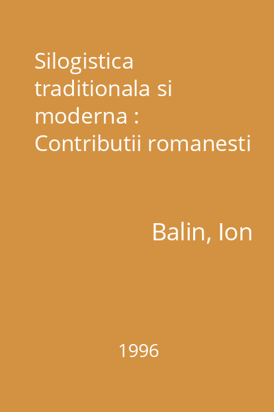 Silogistica traditionala si moderna : Contributii romanesti