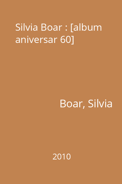Silvia Boar : [album aniversar 60]