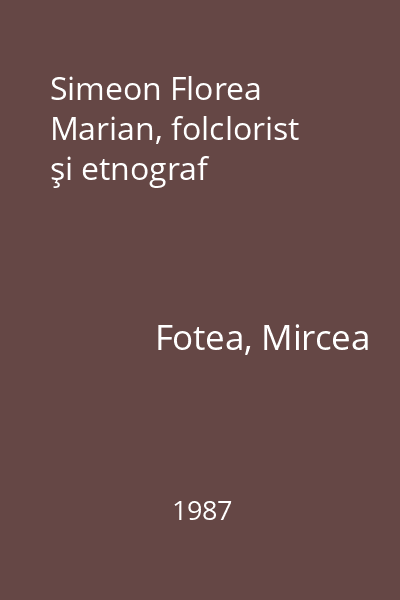 Simeon Florea Marian, folclorist şi etnograf