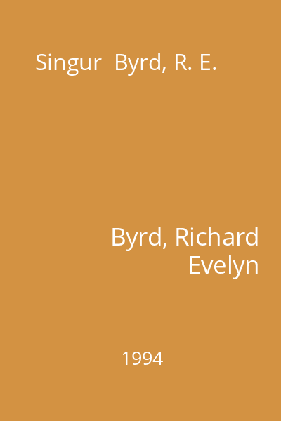 Singur  Byrd, R. E.