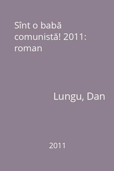 Sînt o babă comunistă! 2011: roman