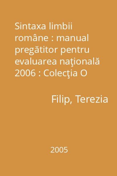Sintaxa limbii române : manual pregătitor pentru evaluarea naţională 2006 : Colecţia O carte pentru succesul tău!