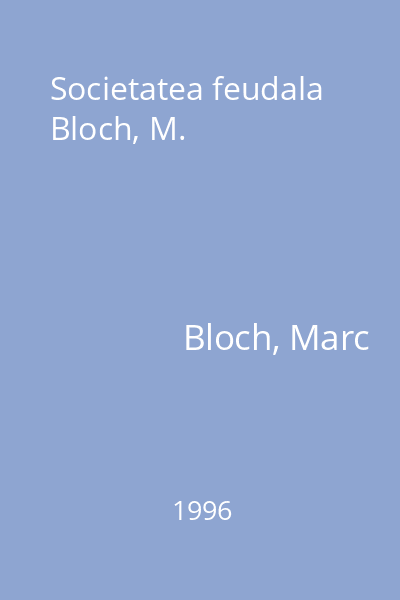 Societatea feudala  Bloch, M.