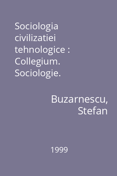 Sociologia civilizatiei tehnologice : Collegium. Sociologie. Antropologie