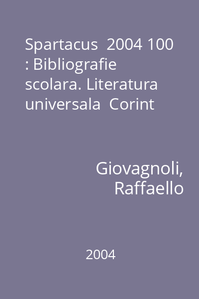 Spartacus  2004 100 : Bibliografie scolara. Literatura universala  Corint