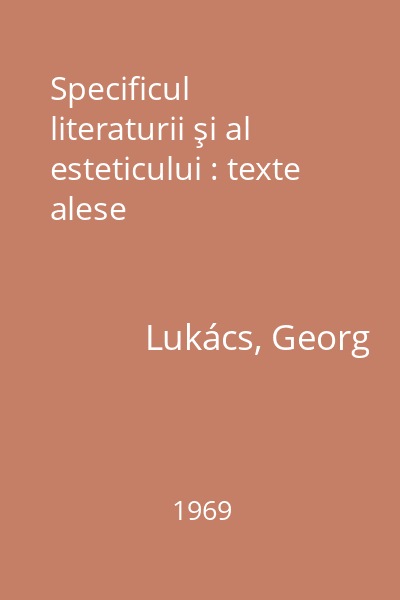 Specificul literaturii şi al esteticului : texte alese