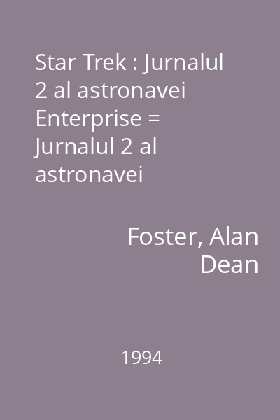 Star Trek : Jurnalul 2 al astronavei Enterprise = Jurnalul 2 al astronavei Enterprise (tit. vol.) 2 : Seria Star Trek