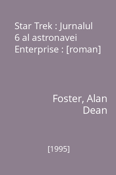 Star Trek : Jurnalul 6 al astronavei Enterprise : [roman]