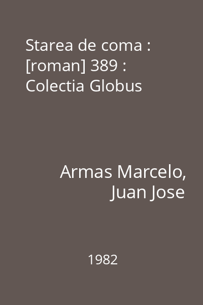 Starea de coma : [roman] 389 : Colectia Globus
