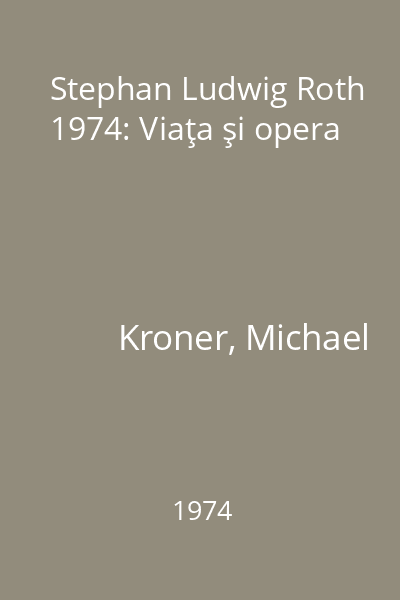 Stephan Ludwig Roth 1974: Viaţa şi opera