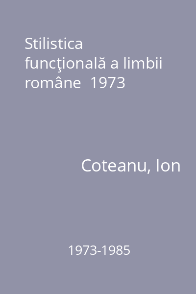 Stilistica funcţională a limbii române  1973