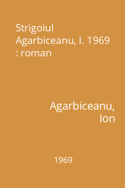 Strigoiul  Agarbiceanu, I. 1969 : roman
