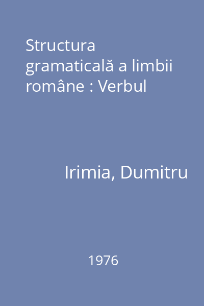 Structura gramaticală a limbii române : Verbul