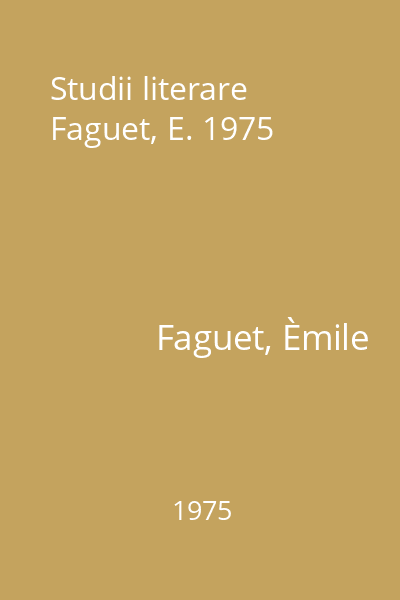 Studii literare Faguet, E. 1975