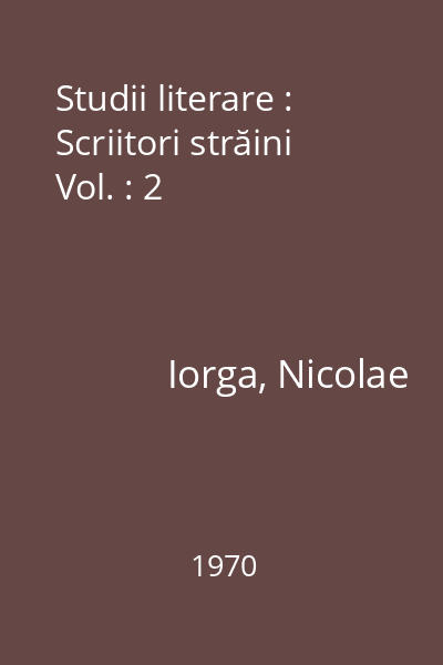 Studii literare : Scriitori străini Vol. : 2