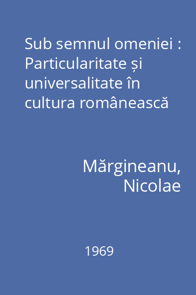Sub semnul omeniei : Particularitate și universalitate în cultura românească