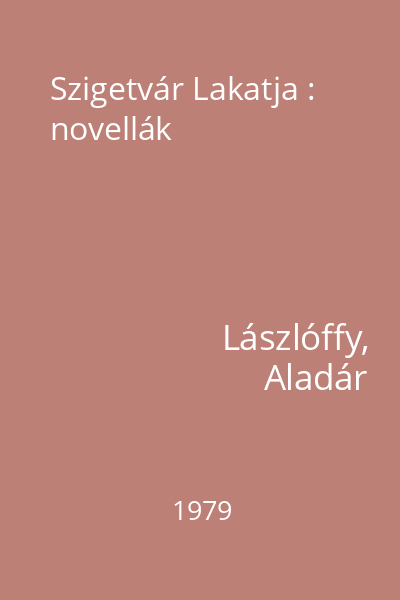 Szigetvár Lakatja : novellák