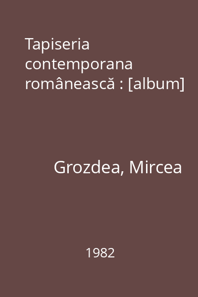 Tapiseria contemporana românească : [album]