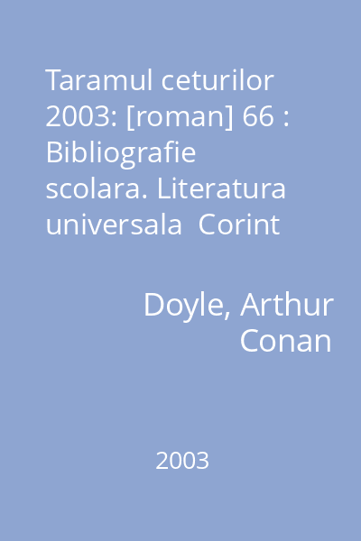 Taramul ceturilor  2003: [roman] 66 : Bibliografie scolara. Literatura universala  Corint
