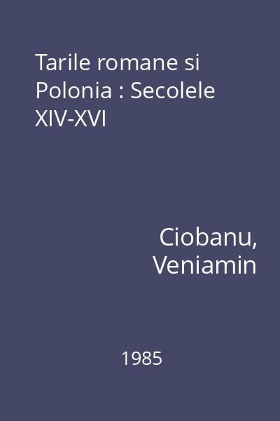 Tarile romane si Polonia : Secolele XIV-XVI