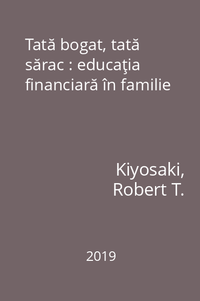 Tată bogat, tată sărac : educaţia financiară în familie