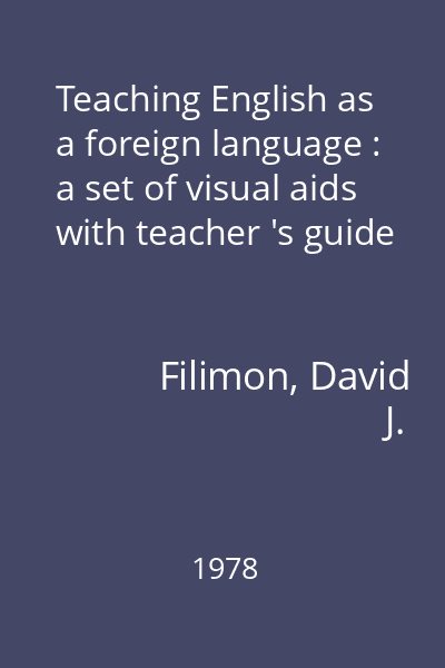 Teaching English as a foreign language : a set of visual aids with teacher 's guide