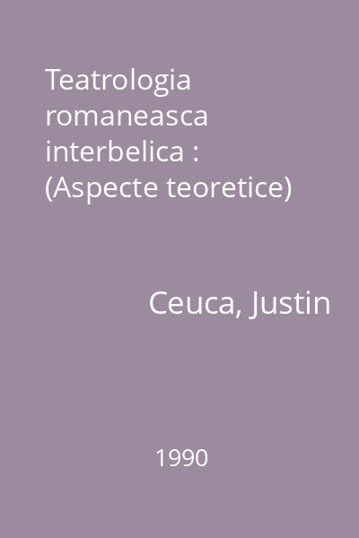 Teatrologia romaneasca interbelica : (Aspecte teoretice)
