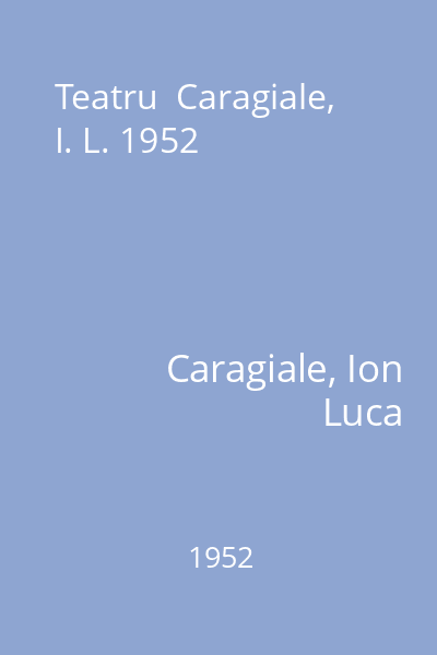 Teatru  Caragiale, I. L. 1952