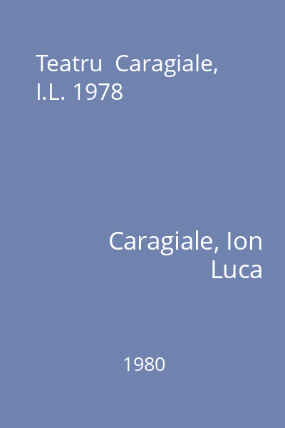 Teatru  Caragiale, I.L. 1978