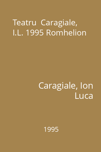 Teatru  Caragiale, I.L. 1995 Romhelion