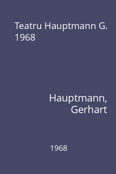 Teatru Hauptmann G. 1968