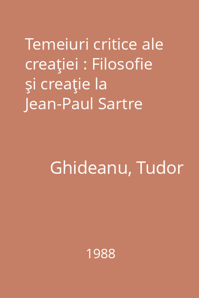 Temeiuri critice ale creaţiei : Filosofie şi creaţie la Jean-Paul Sartre