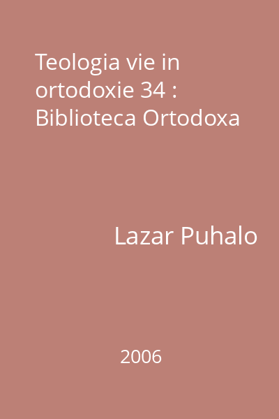 Teologia vie in ortodoxie 34 : Biblioteca Ortodoxa
